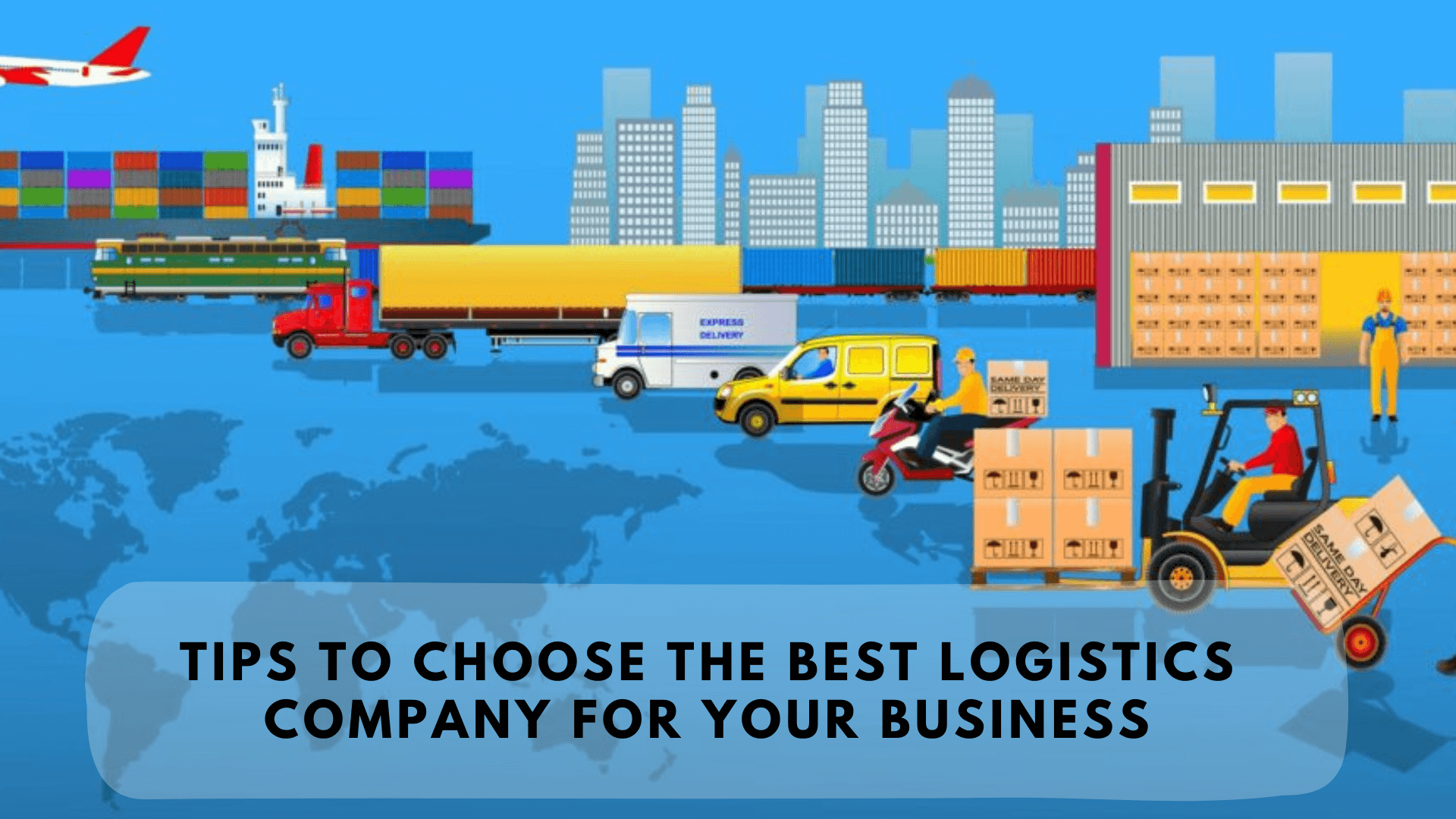 Tips to Choose the Best Logistics Company for Your Business