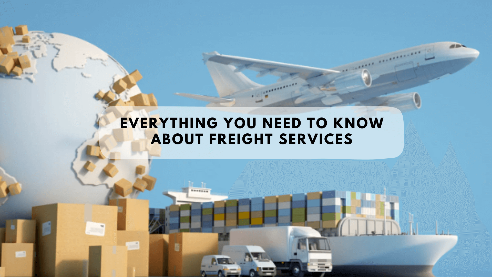 Freight Services: Your Essential Guide